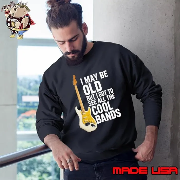 Premium I May Be Old But I Saw All The Cool Bands Sweatshirt
