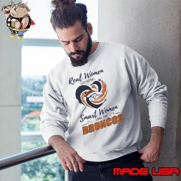 Real Women Love Football Smart Women Love The Denver Broncos 2024 Sweatshirt