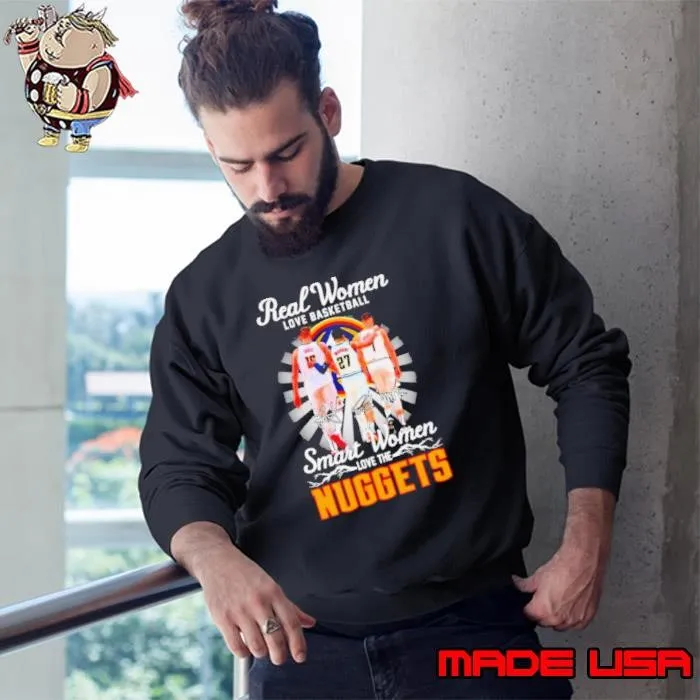 Real woman love basketball smart woman love the Denver Nuggets Sweatshirt
