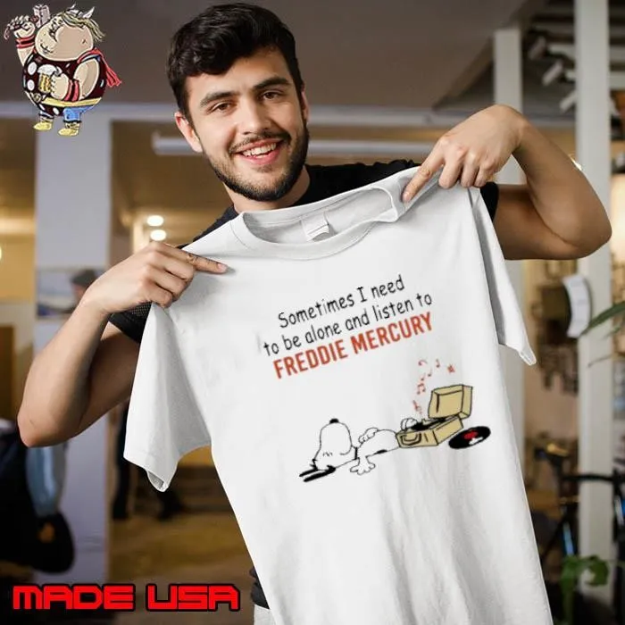 Snoopy Sometimes I Need To Be Alone And Listen To Freddie Mercury Unisex