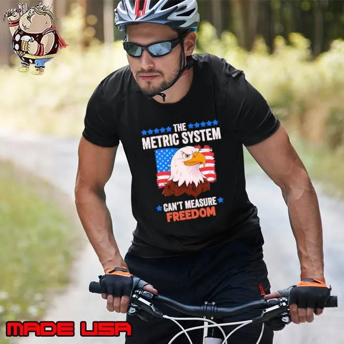 The Metric System Cant Measure Freedom Stars Election Eagle T-Shirt