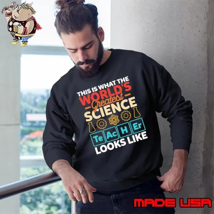 This is what the world's greatest science looks like Sweatshirt