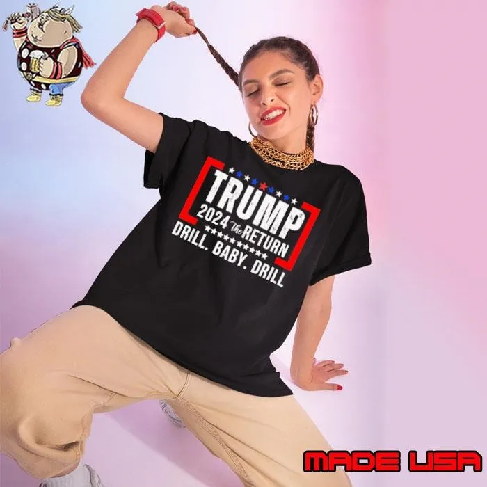 Trump 2024 the return drill baby drill stars election T-Shirt