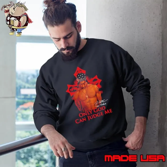 Tupac Shakur 1971-1996 Only God Can Judge Me Signature 2024 Sweatshirt