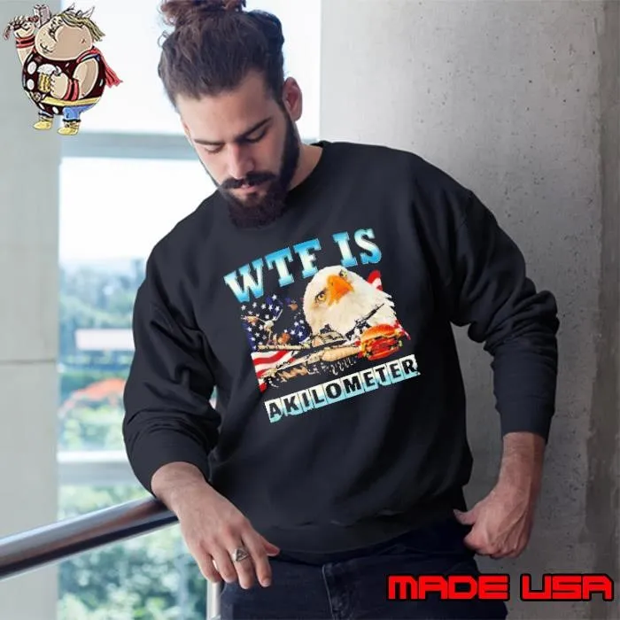 WTF Is A Kilometer Eagle Badge American Signature Burger Shirt