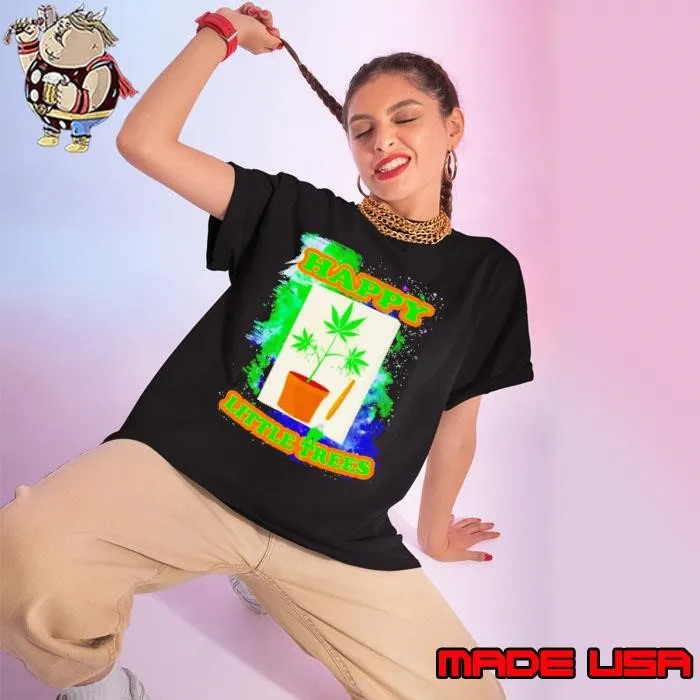 Weed happy little trees shirt