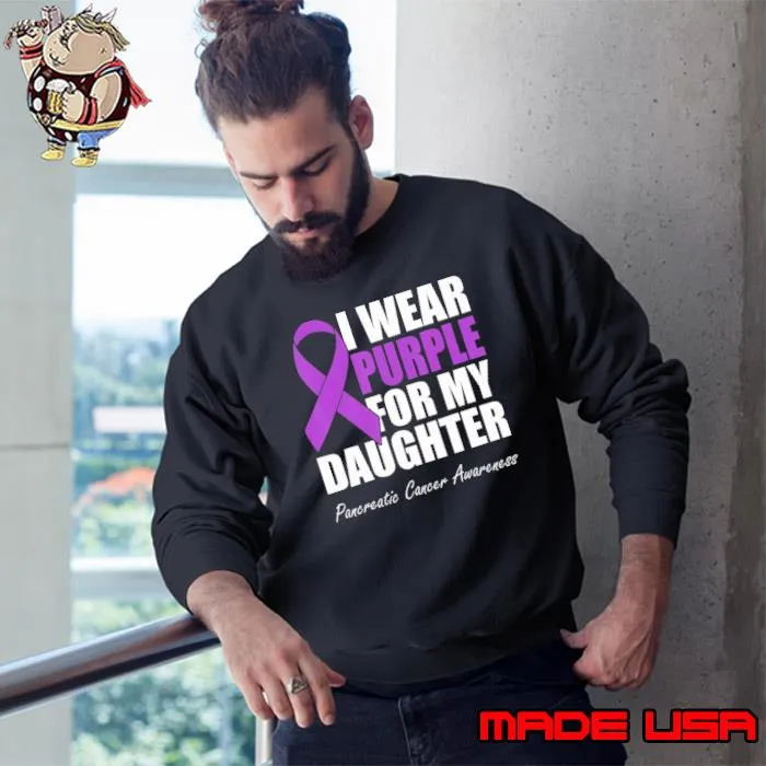 I Wear Purple For My Daughter Pancreatic Cancer Awareness s Sweatshirt