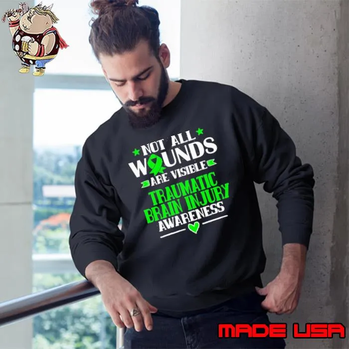Not all wounds are visible Traumatic Brain Injury Awareness s Sweatshirt