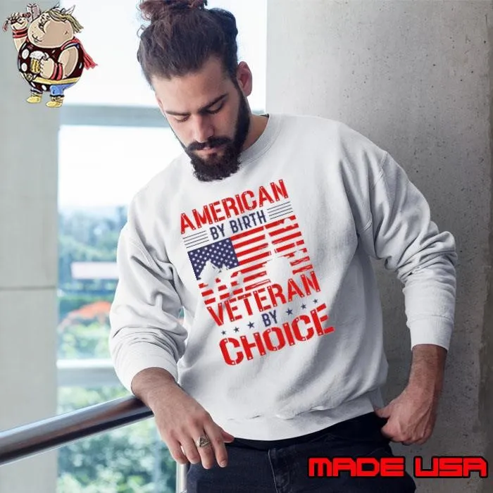 American by Birth Veteran by Choice Stars USa Flag 4th of July Sweatshirt