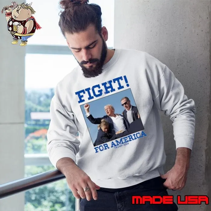 Awesome Trump 2024 Fight for America President Election Sweatshirt