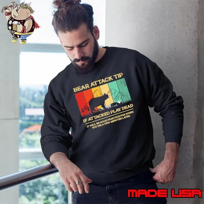 Bear Attack Tip At Attacked Play Dead Will Be Good Practice Vintage Camping Sweatshirt