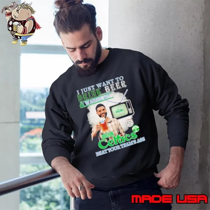 Boston Celtics Fan Watch My Celtics Beat Your Team’s Ass Sweatshirt