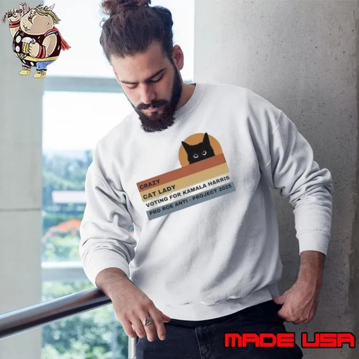 Crazy Cat Lady Voting For Kamala Harris Pro Roe Anti Project 2024 Sweatshirt