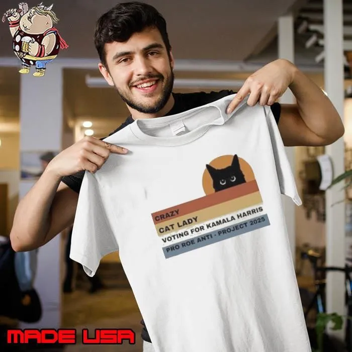 Crazy Cat Lady Voting For Kamala Harris Pro Roe Anti Project 2024 Shirt