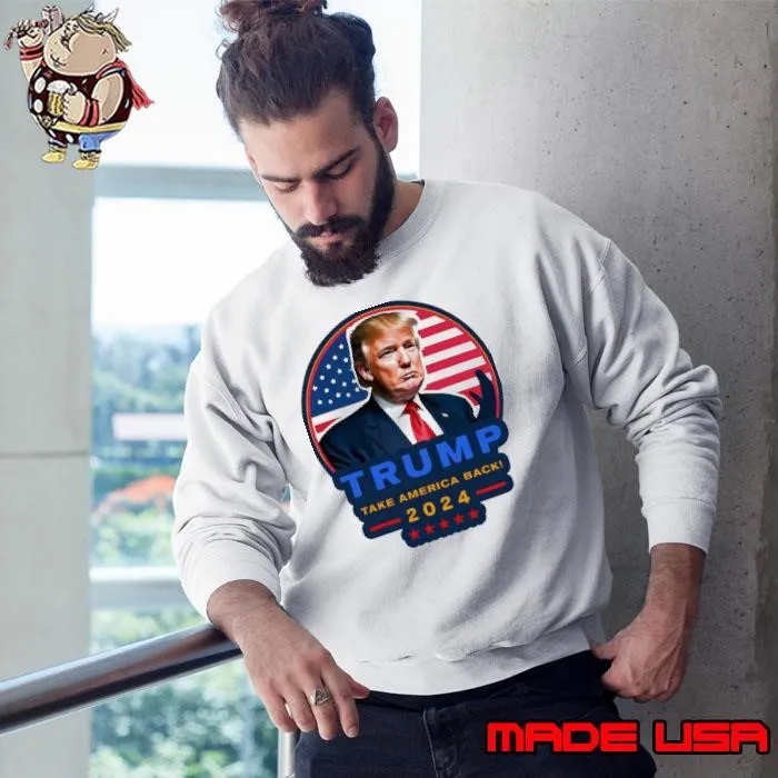 Donald Trump Take America Back 2024 Election Red Stars Usa Flag Sweatshirt