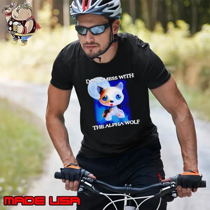 Don’t mess with the alpha wolf Unisex