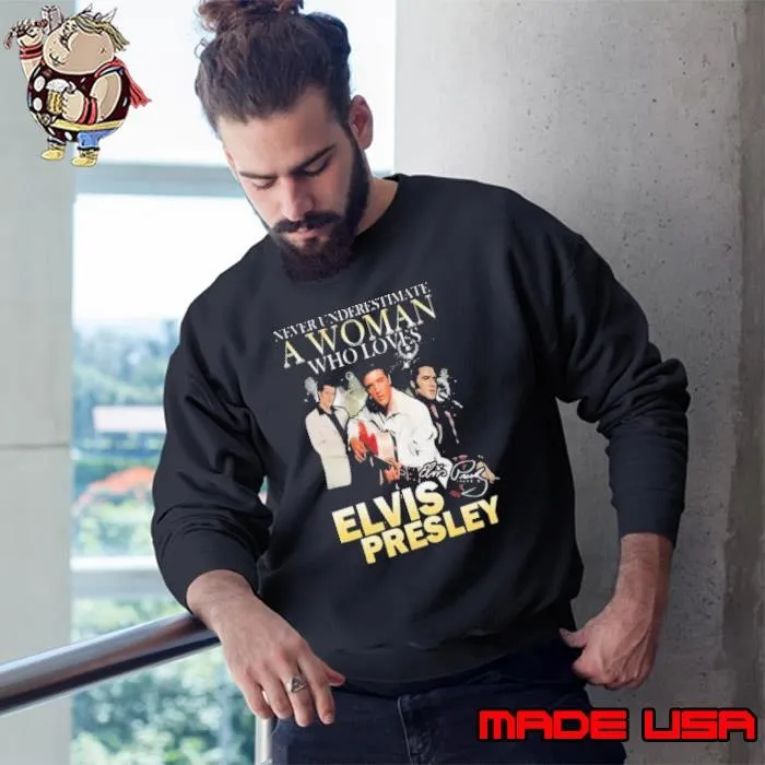 Elvis Presley Never Underestimate A Woman Who Loves Signature Sweatshirt