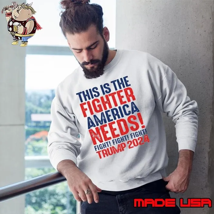 Fight This is The Fighter America Needs Trump 2024 T-Shirt