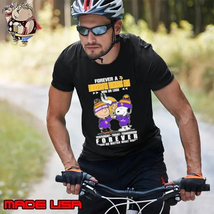 Forever A Minnesota Vikings Fan Win Or Lose Yesterday Today Tomorrow Forever shirt