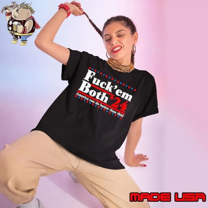 Fuck Em Both 2024 shirt