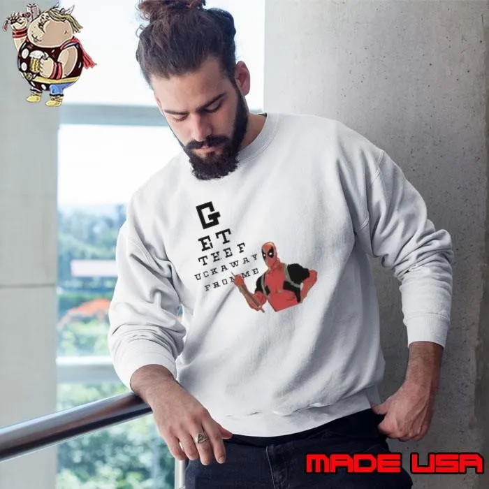 Get The Fuck Away From Me Deadpool And Wolverine Sweatshirt