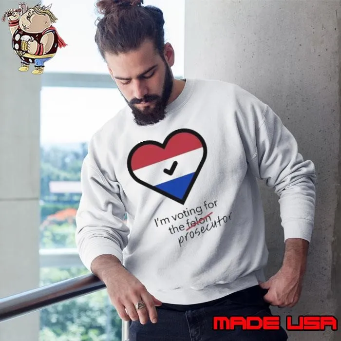 Heart Netherlands I’m Voting For The Felon Prosecutor Sweatshirt