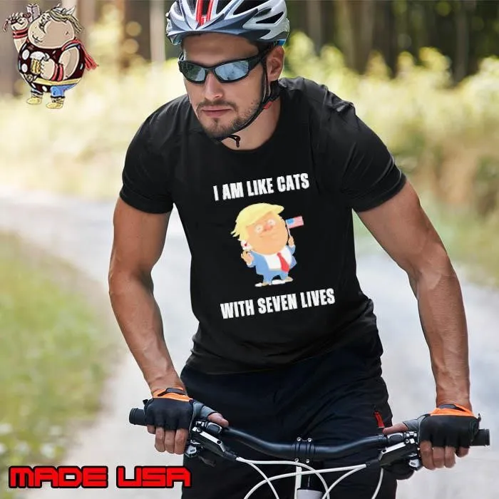 I Am Like Cats Has Seven Lives Donald Trump Shirt