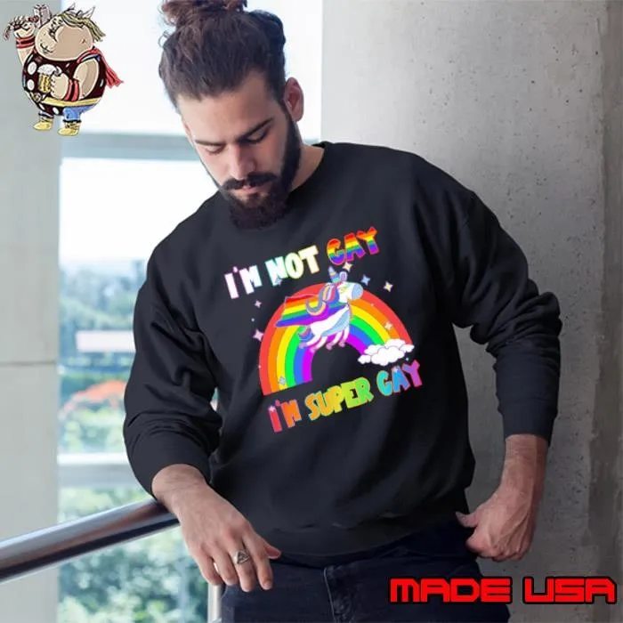 I'm Super Gay I'm Super Gay Unicorn Rainbow Pride Flag Lgbt Sweatshirt