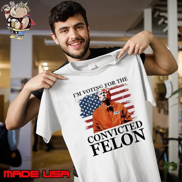 I'm Voting for a Felon in 2024 US Flag Convicted Felon Unisex