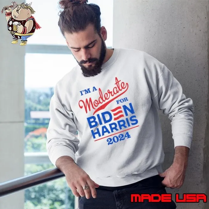 I'm a Moderate For Biden Harris 2024 President Sweatshirt