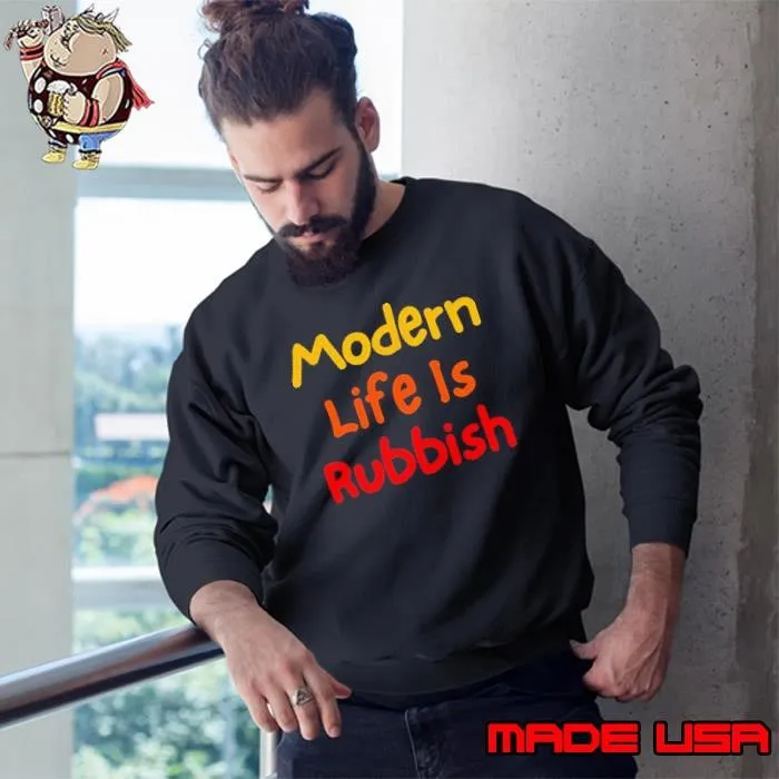Modern Life Is Rubbish Sweatshirt