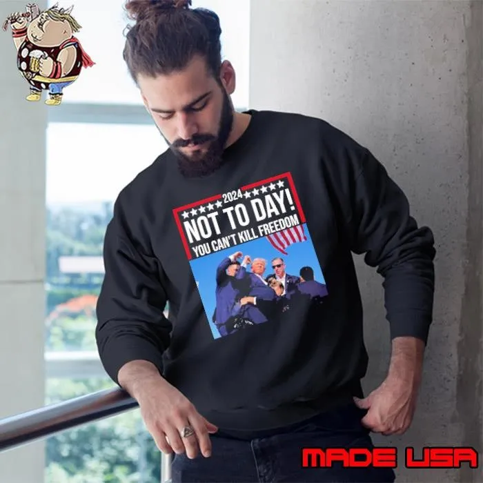 Not today you can't kill freedom donald trump vote 2024 T-Shirt
