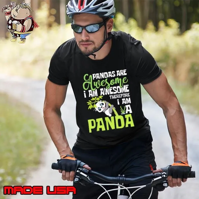 Pandas Are Awesome I'M Awesome Therefore I Am A Panda T-Shirt