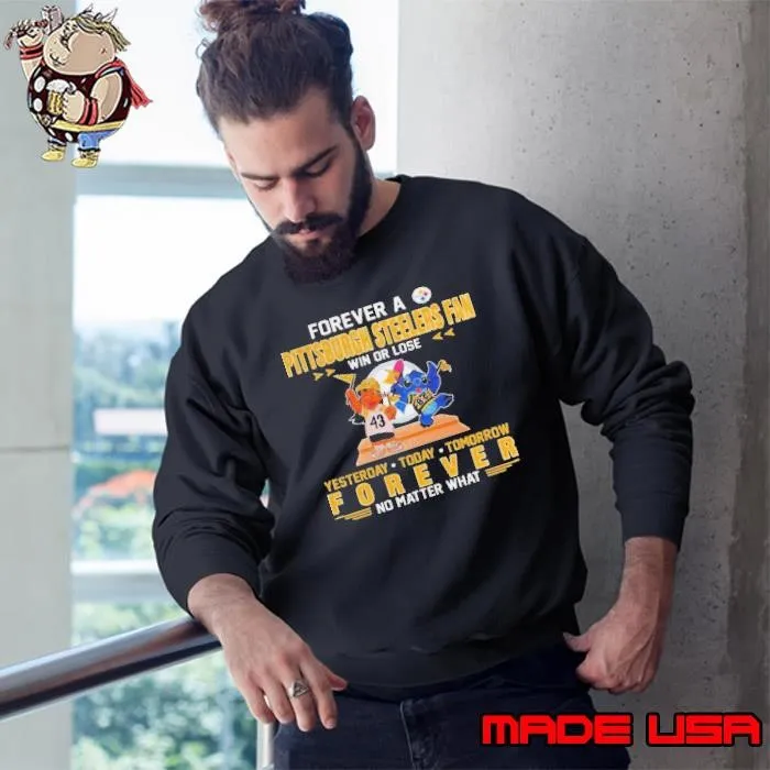 Pittsburgh Steelers Forever Fan Won Or Lose No Matter What Stitch And Lilo shirt