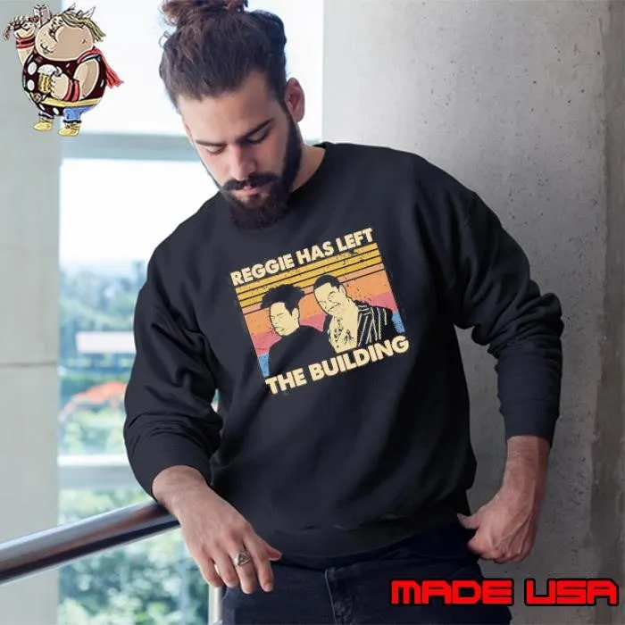 Reggie Has left The Building The Nutty Professor Sweatshirt