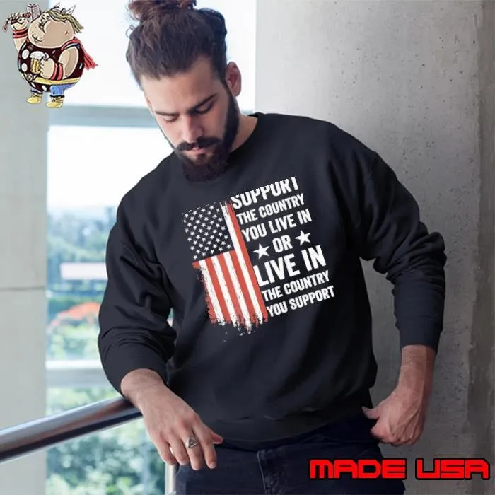 Support The Country You Live In American Flag Sweatshirt