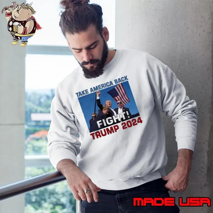Take America Back Fight Trump 2024 Flag Never Surrender Pennsylvania Rally Sweatshirt