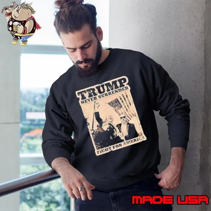 Trump Never Surrender Fight For America Shirt