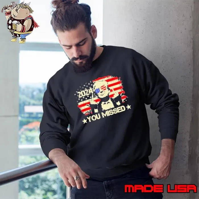 Trump You Missed Funny Trump 2024 Design Shirt