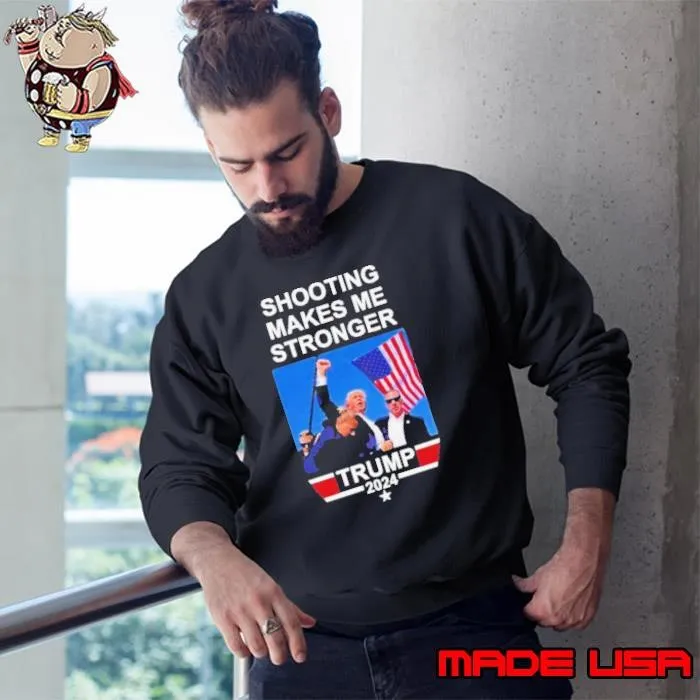 Trump shooting makes me stronger shirt