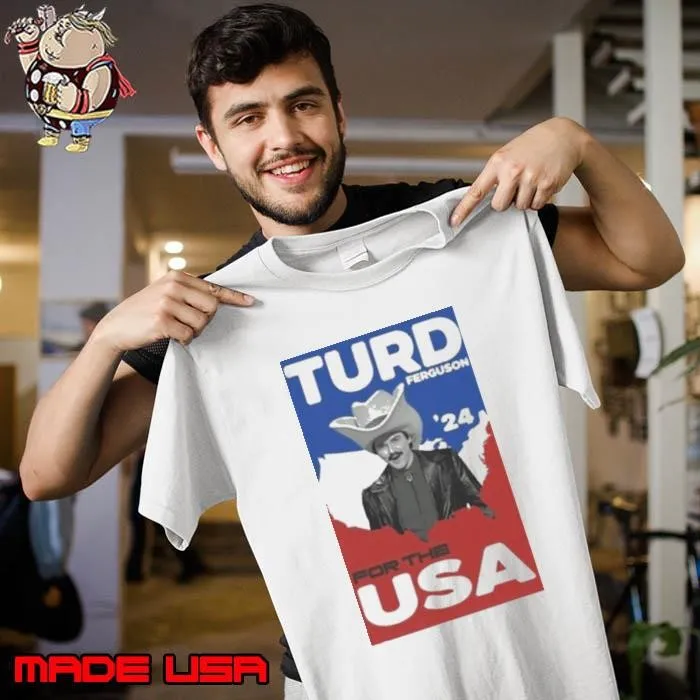Turd Ferguson For The USA 2024 Unisex