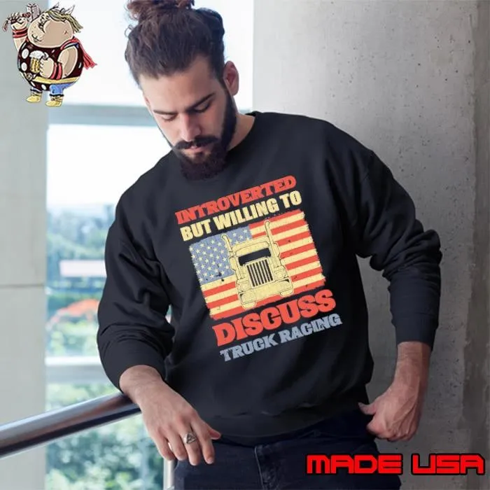 Vintage Truck Racer Introverted But Willing To Discuss Truck Racing Sweatshirt