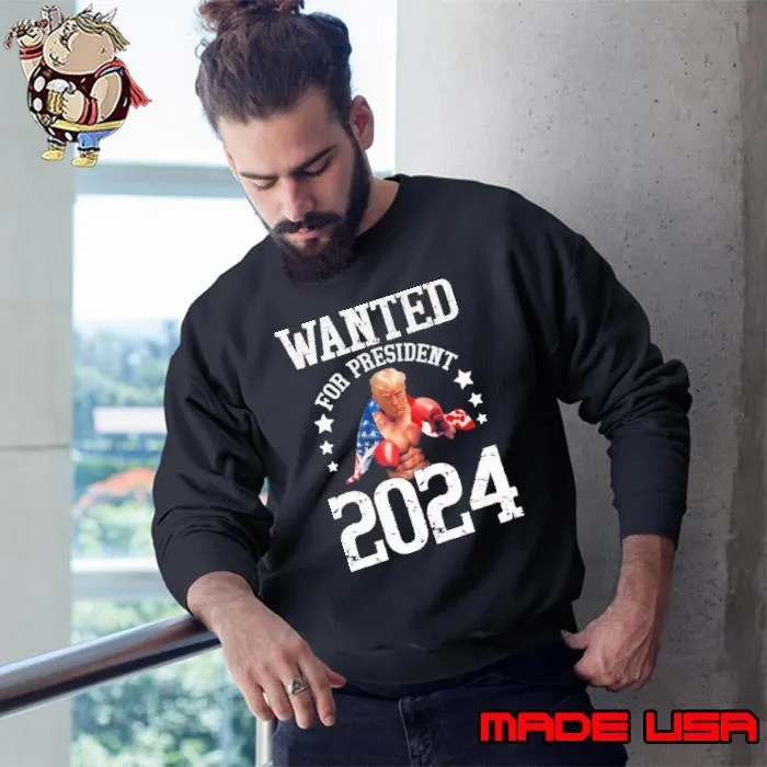 Wanted Donald Trump For President 2024 Stars Flag Sweatshirt