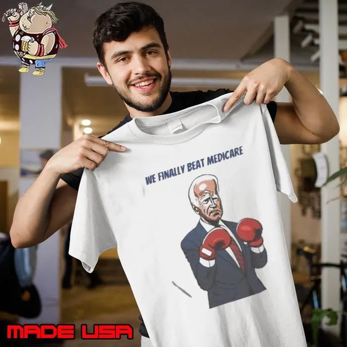 We Finally Beat Medicare Joe Biden Trump Boxing Unisex