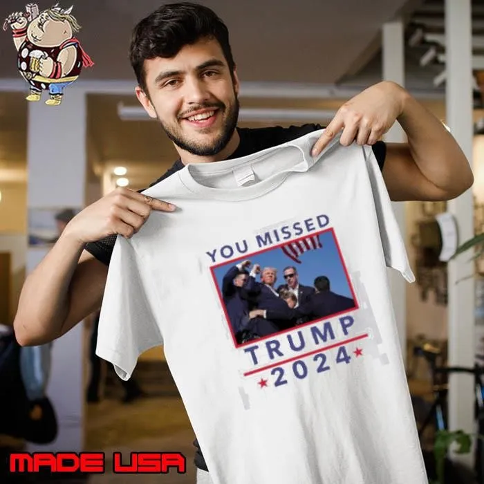 You Missed Trump 2024 Shot Pennsylvania Rally Unisex