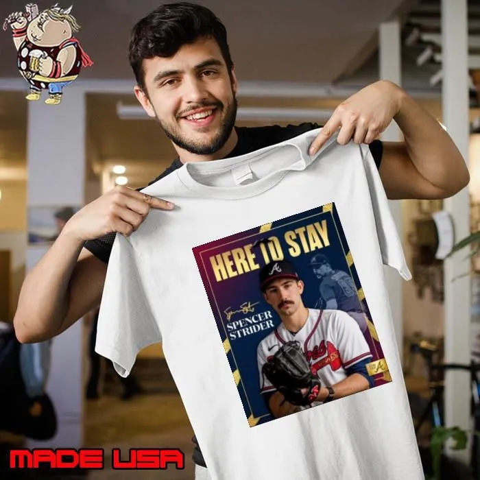 Atlanta Braves Spencer Strider Here To Stay Signature Shirt