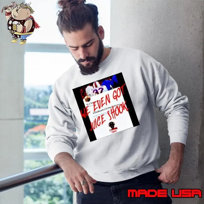 Buffalo Bills we even got juice shook Sweatshirt