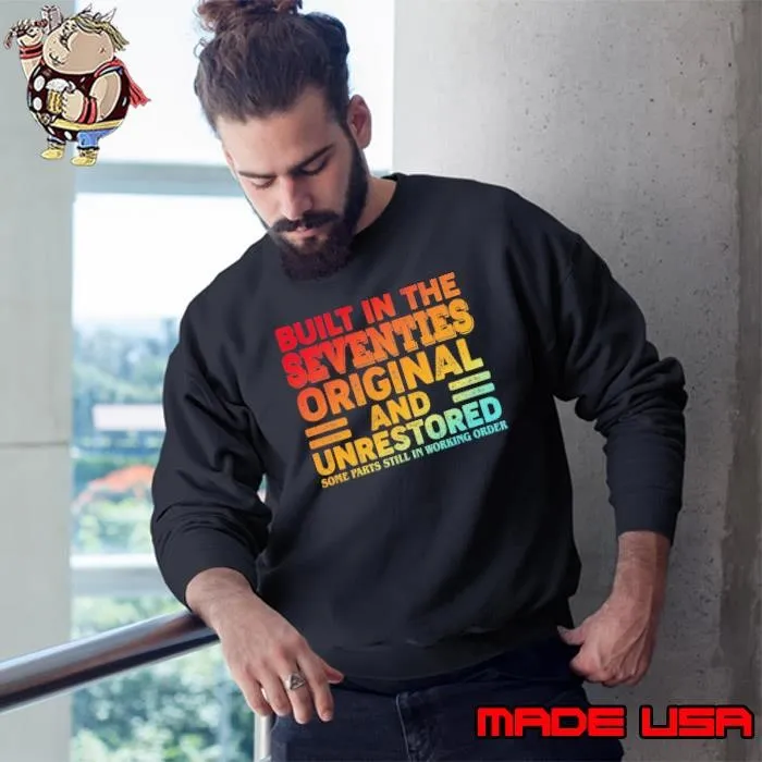 Built In The Seventies Original And Unrestored Some parts still in working order retire Sweatshirt