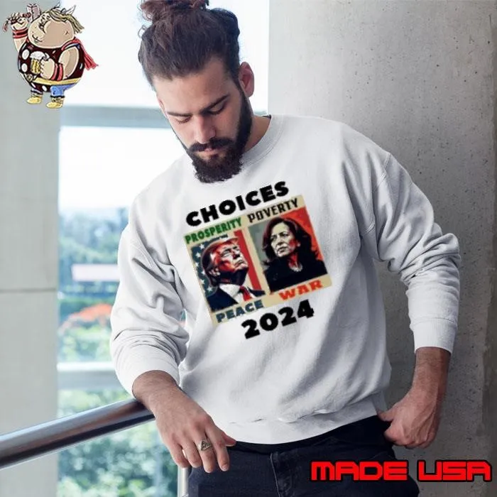 Choices Trump Vs Harris Peace Vs War 2024 Sweatshirt