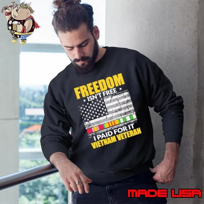 Freedom Is Not Free I Paid For It Vietnam Veteran Usa Flag Sweatshirt